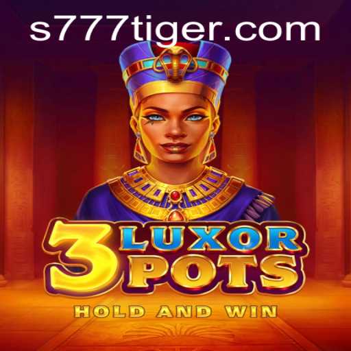 Explore the Thrilling World of 3LuxorPots and 777Tiger