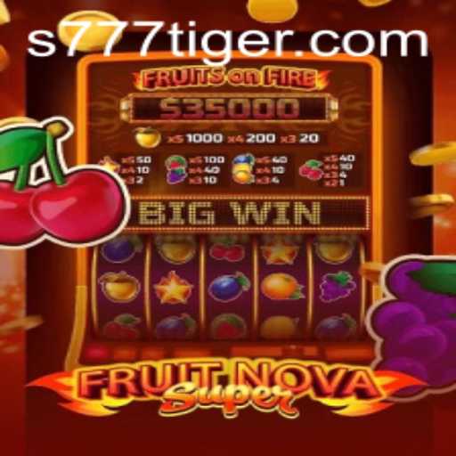 Exploring the Exciting World of FruitNovaSuper: The 777Tiger Adventure