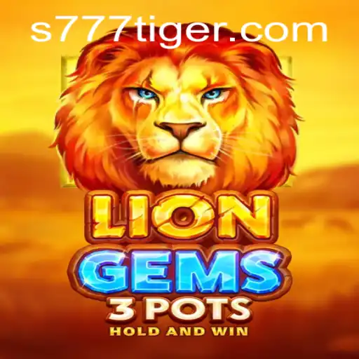 Exploring the Fascinating World of LionGems3pots: A Journey through the Exciting Game with a Dash of 777Tiger